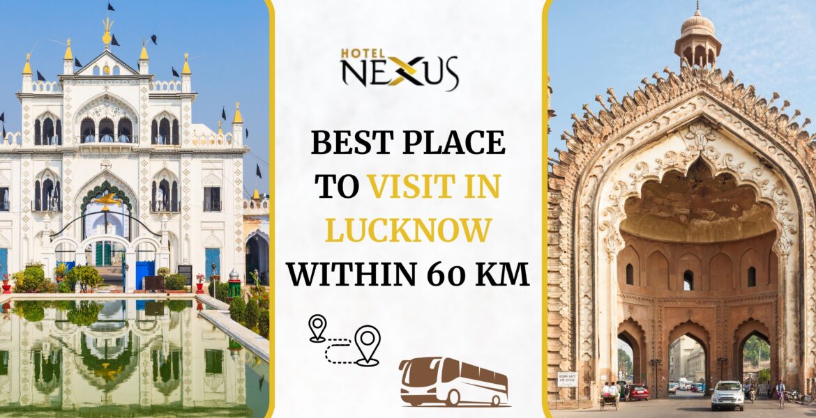 Best Place to visit in Lucknow within 60 km